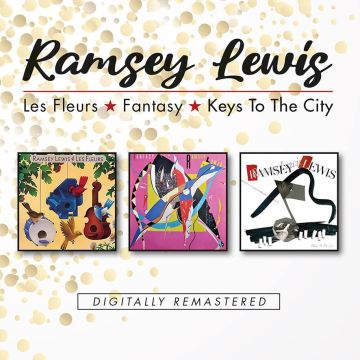 RAMSEY LEWIS - LES FLEURS / FANTASY / KEYS TO THE CITY