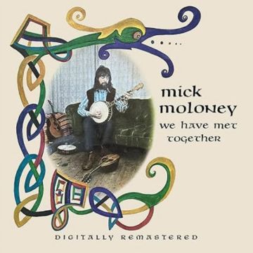MICK MOLONEY - WE HAVE MET TOGETHER