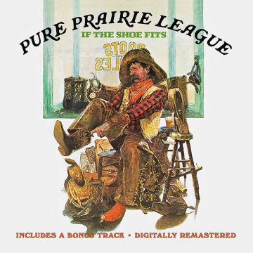 PURE PRAIRIE LEAGUE - IF THE SHOE FITS