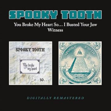 SPOOKY TOOTH - YOU BROKE MY HEART SO..I BUSTED YOUR JAW / WITNESS