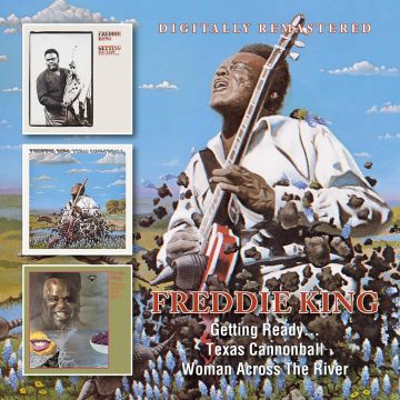 FREDDIE KING - GETTING READY / TEXAS CANNONBALL / WOMAN ACROSS THE RIVER