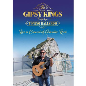 GIPSY KINGS FEATURING TONINO BALIARDO - LIVE IN CONCERT AT GIBRALTAR ROCK