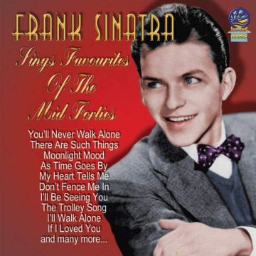 FRANK SINATRA - SINGS FAVOURITES OF THE MID FORTIES