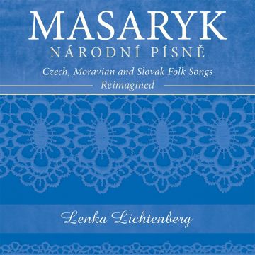 LENKA LICHTENBERG - MASARYK - NÁRODNÍ PÍSNÐ11A - CZECH, MORAVIAN AND SLOVAK FOLK