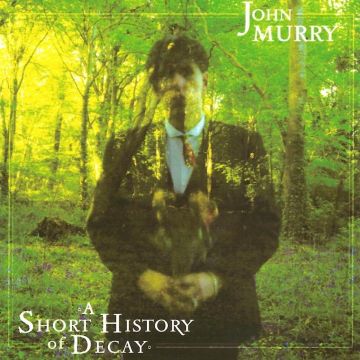 JOHN MURRY - SHORT HISTORY OF DECAY