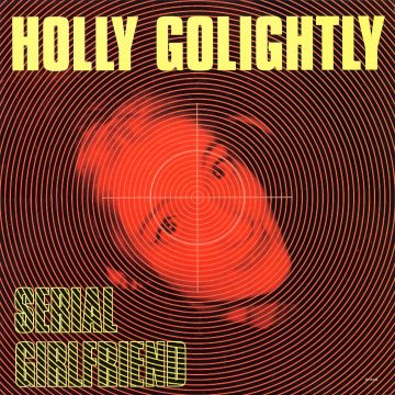 HOLLY GOLIGHTLY - SERIAL GIRLFRIEND