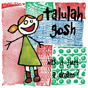 TALULAH GOSH - WAS IT JUST A DREAM