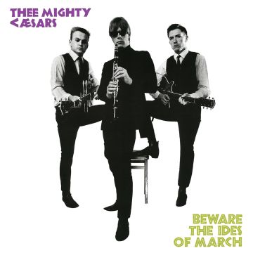 THEE MIGHTY CAESARS - BEWARE THE IDES OF MARCH