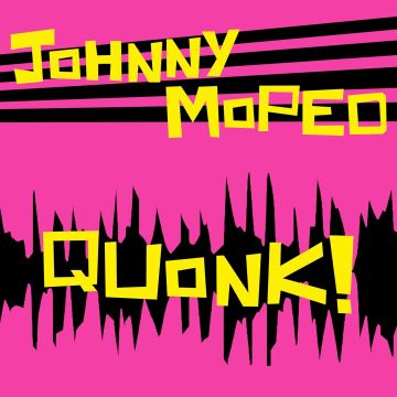 JOHNNY MOPED - QUONK!