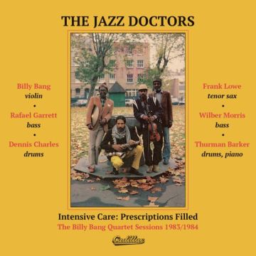 JAZZ DOCTORS - INTENSIVE CARE: PRESCRIPTIONS FILLED BILLY BANG QUARTET SESSIONS