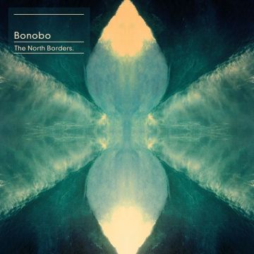BONOBO - NORTH BORDERS