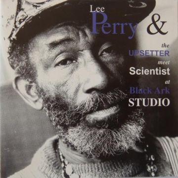 PERRY,LEE & THE UPSETTERS MEET SCIENTIST - AT BLACK ARK STUDIO