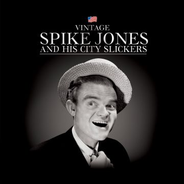 JONES,SAMMY & HIS CITY SLICKE - SPIKE JONES & HIS CITY SLICKERS