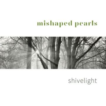 MISHAPED PEARLS - SHIVELIGHT
