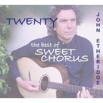JOHN ETHERIDGE - TWENTY: THE BEST OF SWEET CHORUS