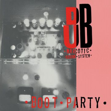 DUB NARCOTIC SOUND SYSTEM - BOOT PARTY