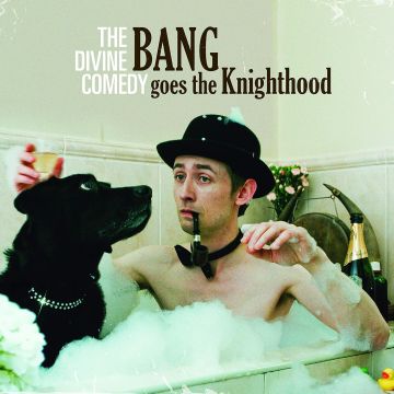 DIVINE COMEDY - BANG GOES THE KNIGHTHOOD