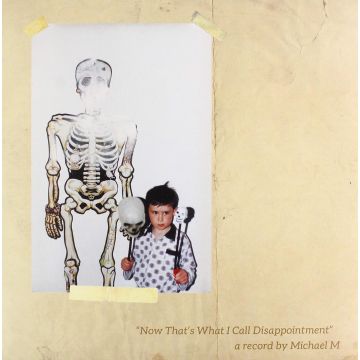 MICHAEL M - NOW THAT'S WHAT I CALL DISAPPOINTMENT (ECO COLOURED VINYL)