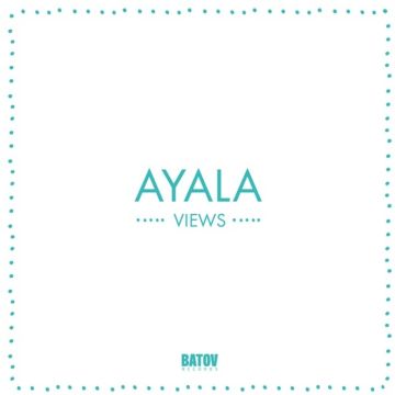 AYALA - VIEWS
