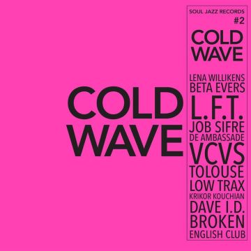 SOUL JAZZ RECORDS PRESENTS - COLD WAVE #2