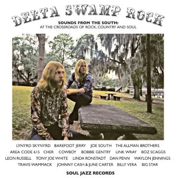 SOUL JAZZ RECORDS PRESENTS - DELTA SWAMP ROCK - SOUNDS FROM THE SOUTH: AT THE CROSSROADS OF R