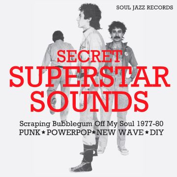 SOUL JAZZ RECORDS PRESENTS - SECRET SUPERSTAR SOUNDS - SCRAPING BUBBLEGUM OFF MY SOUL 1977-80: