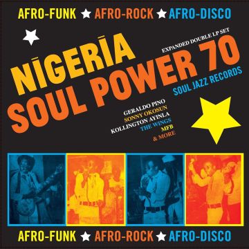 SOUL JAZZ RECORDS PRESENTS - NIGERIA SOUL POWER 70 - AFRO-FUNK, AFRO-ROCK, AFRO-DISCO