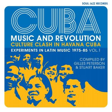 SOUL JAZZ RECORDS PRESENTS - CUBA: MUSIC & REVOLUTION: CULTURE CLASH IN HAVANA: EXPERIMENTS IN