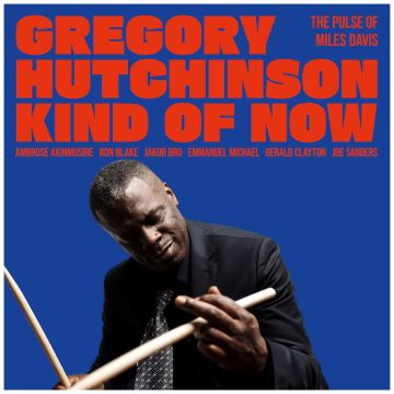 GREGORY HUTCHINSON - KIND OF NOW: THE PULSE OF MILES DAVIS