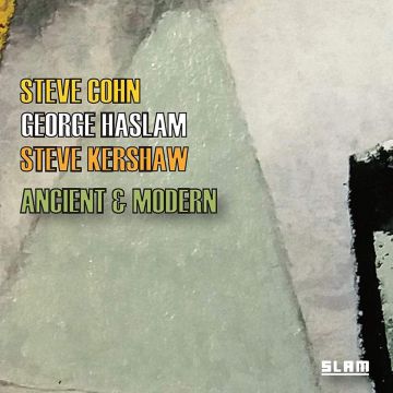 HASLAM,GEORGE; STEVE COHN & STEVE KERSHAW - ANCIENT & MODERN