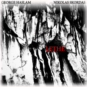 HASLAM,GEORGE & NIKOLAS SKORDAS - LETHE