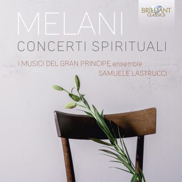 I MUSICI DEL GRAN PRINCIPE - MELANI: CONCERTI SPIRITUALI