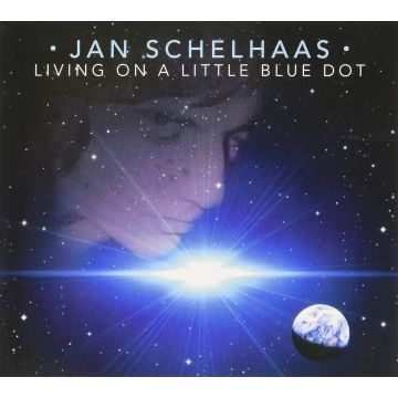 JAN SCHELHAAS - LIVING ON A LITTLE BLUE DOT