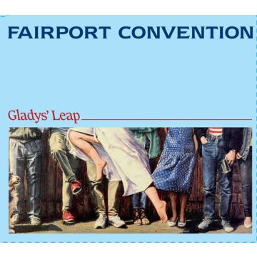 FAIRPORT CONVENTION - GLADYS LEAP