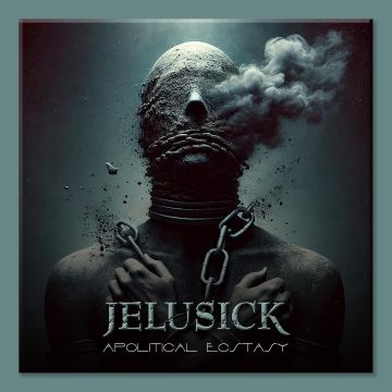JELUSICK - APOLITICAL ECSTASY