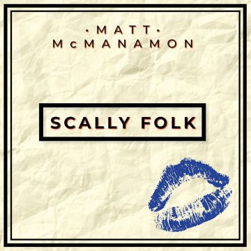 MATT MCMANAMON - SCALLY FOLK