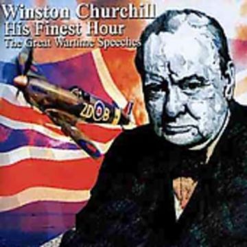 WINSTON CHURCHILL - HIS FINEST HOUR WARTIME SPEECHES