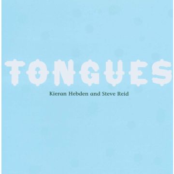 HEBDEN,KIERAN / REID,STEVE - TONGUES