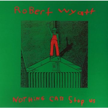 ROBERT WYATT - NOTHING CAN STOP US