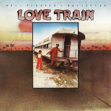 WELL PLEASED & SATISFIED - LOVE TRAIN