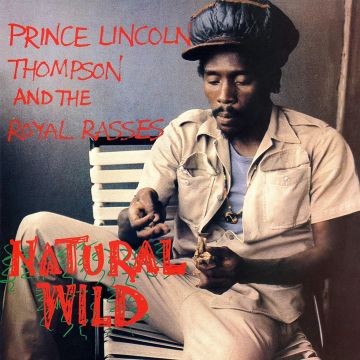 PRINCE LINCOLN THOMPSON & THE ROYAL RASSES - NATURAL WILD