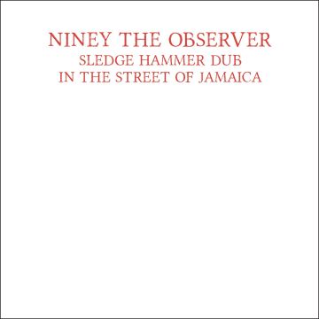 NINEY THE OBSERVER - SLEDGEHAMMER DUB (RED VINYL)