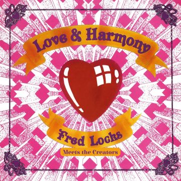 FRED LOCKS MEETS THE CREATORS - LOVE & HARMONY