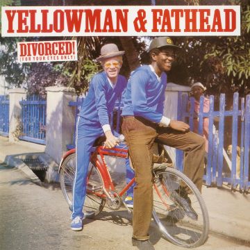 YELLOWMAN & FATHEAD - DIVORCED! (FOR YOUR EYES ONLY)