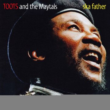 TOOTS & THE MAYTALS - SKA FATHER