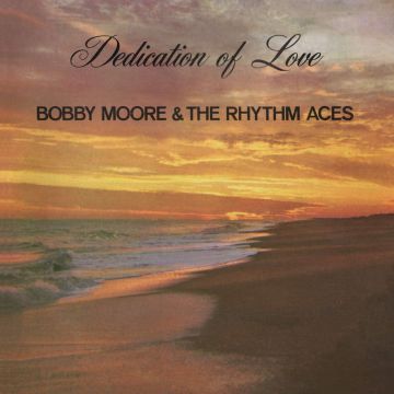 MOORE & THE RHYTHM ACES,BOBBY - DEDICATION OF LOVE
