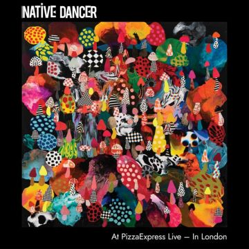 NATIVE DANCER - AT PIZZA EXPRESS LIVE - IN LONDON