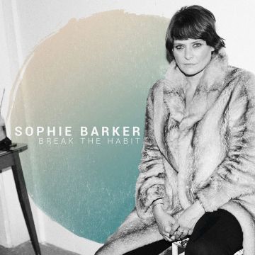 SOPHIE BARKER - BREAK THE HABIT