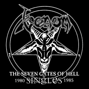 VENOM - SEVEN GATES OF HELL: THE SINGLES 1980 - 1985