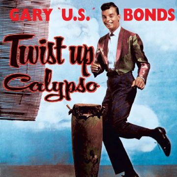 GARY U.S. BONDS - TWIST UP CALYPSO